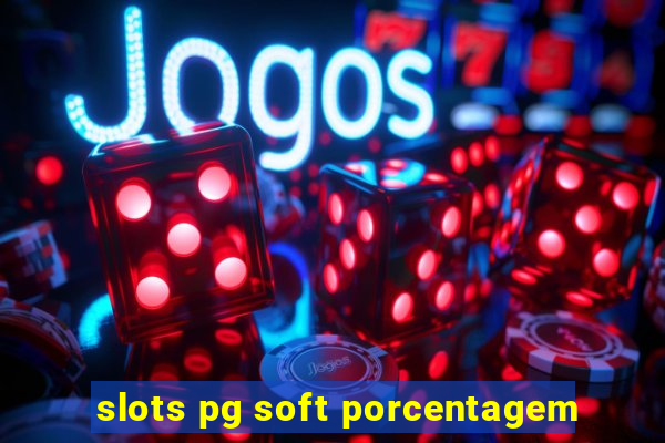 slots pg soft porcentagem